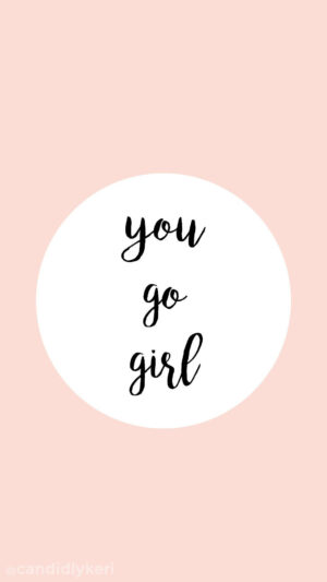 You Go, Girl Wallpaper 