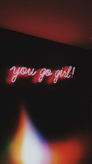 You Go, Girl Wallpaper