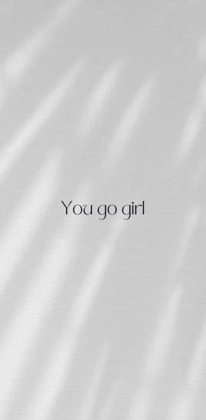 You Go, Girl Wallpaper 